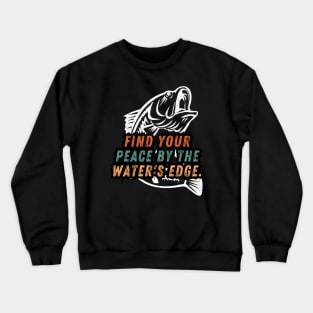 Fishing Quote Find Your Peace By The Water's Edge Vintage Crewneck Sweatshirt